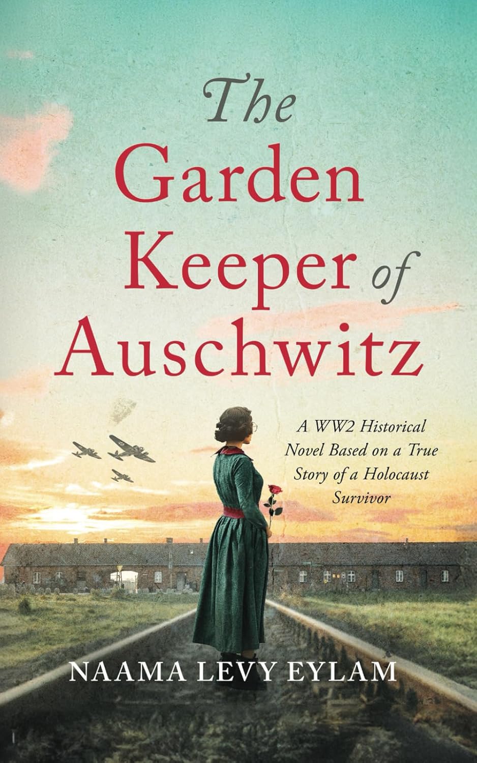 The Garden Keeper of Auschwitz by Naama Levy Eylam
